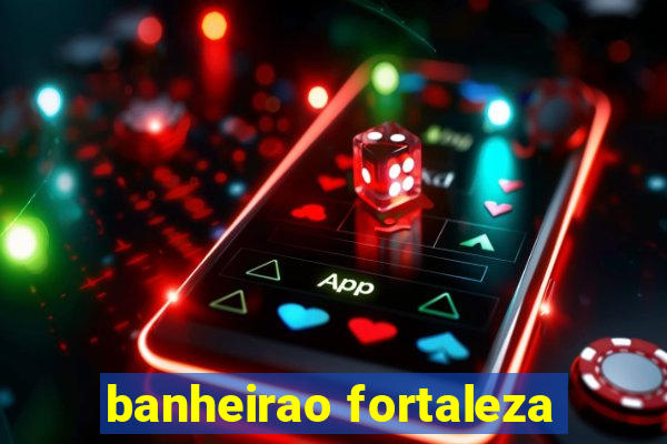 banheirao fortaleza